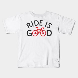 Ride is Good Kids T-Shirt